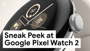 Sneak peek at the Pixel Watch 2